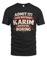 KARIM P4 KT003 Personalized Funny Quote Apparel “Life Without NAME Would Be Boring” - Unisex Standard T-Shirt - Black