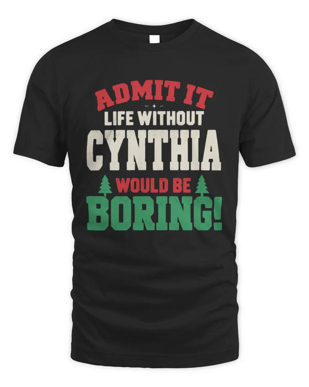CYNTHIA P5 TH08 Christmas T-Shirt – “Life Without NAME Would Be Boring”