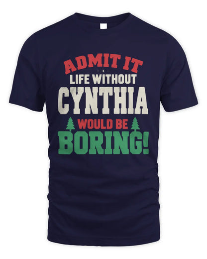 CYNTHIA P5 TH08 Christmas T-Shirt – “Life Without NAME Would Be Boring” - Unisex Standard T-Shirt - Navy