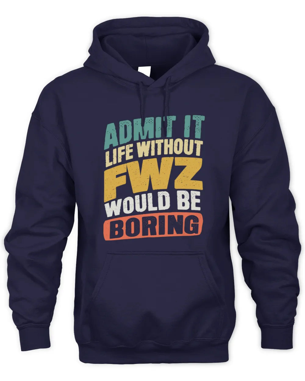 FWZ TP88-K4-229
Personalized Funny Quote Apparel “Life Without NAME Would Be Boring” - Unisex Hoodie - Navy