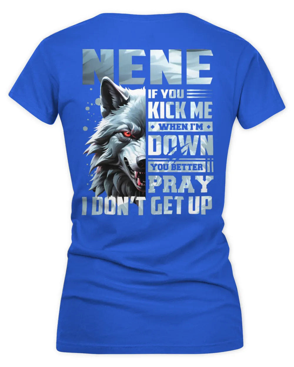 NENE AP62-K4-666 - Personalized Fierce Wolf Quote Apparel “If You Kick Me When I’m Down, You Better Pray I Don’t Get Up” - Women's V-Neck T-Shirt - Royal