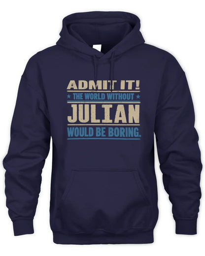 JULIAN TP68-K2-968 – Personalized Funny Quote Apparel “The World Without NAME Would Be Boring” - Unisex Hoodie - Navy