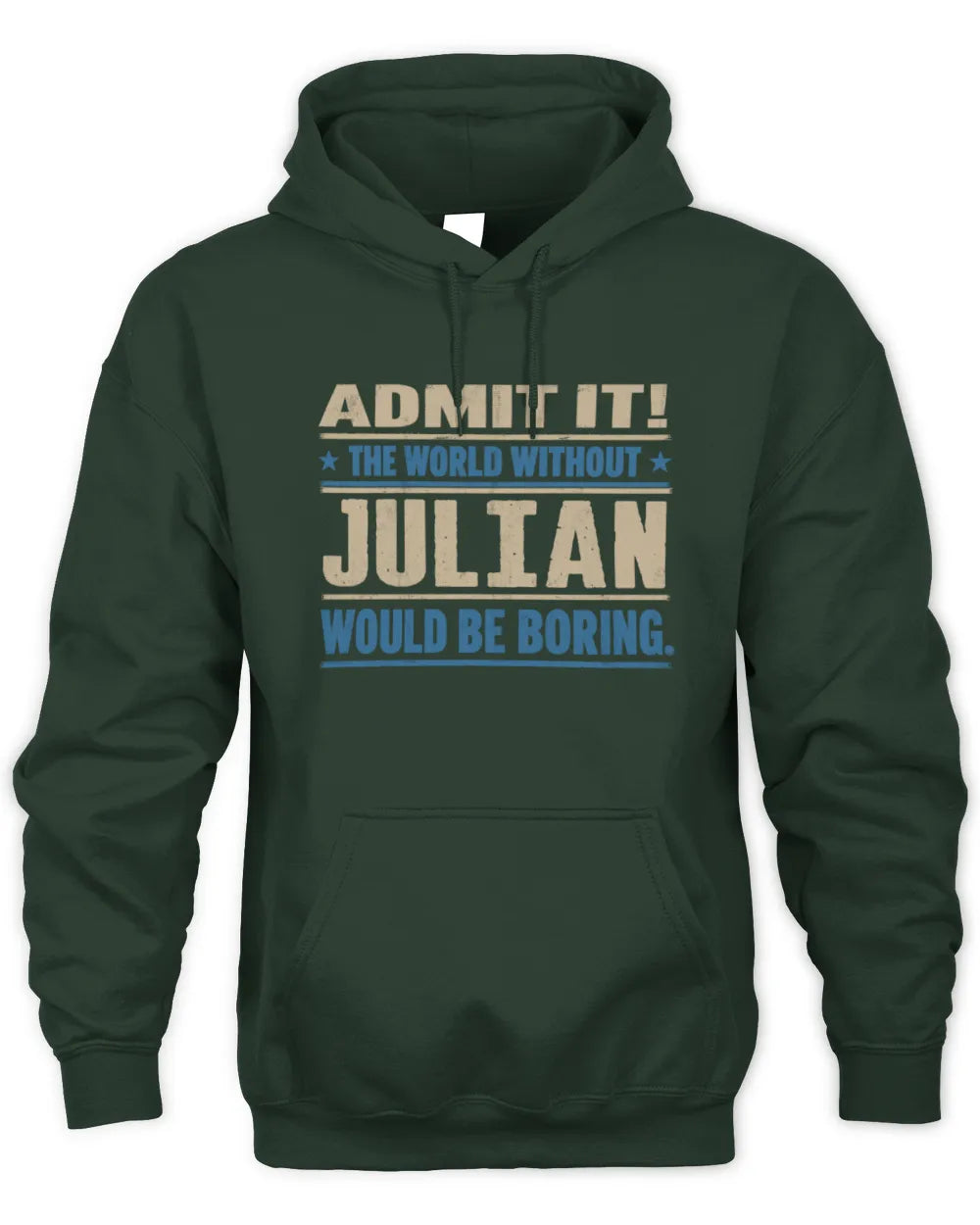 JULIAN TP68-K2-968 – Personalized Funny Quote Apparel “The World Without NAME Would Be Boring” - Unisex Hoodie - Forest Green