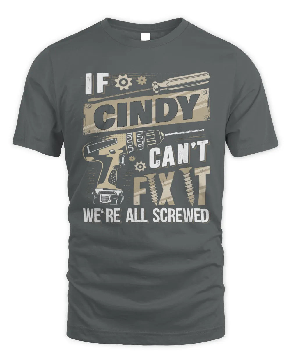 CINDY TX03 P02 - Personalized Handyman Mechanic Shirt “If NAME Can’t Fix It, We’re All Screwed” - Unisex Standard T-Shirt - Charcoal