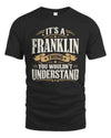 FRANKLIN P08 TH51 - Personalized “It’s a/an [NAME] Thing – You Wouldn’t Understand” Shirt