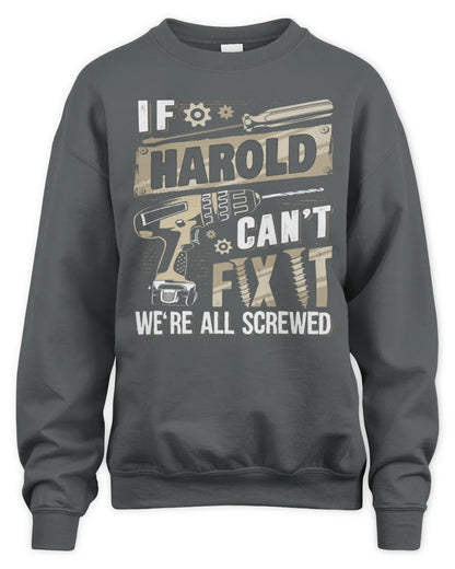 HAROLD TX03 P02 - Personalized Handyman Mechanic Shirt “If NAME Can’t Fix It, We’re All Screwed” - Unisex Sweatshirt - Charcoal