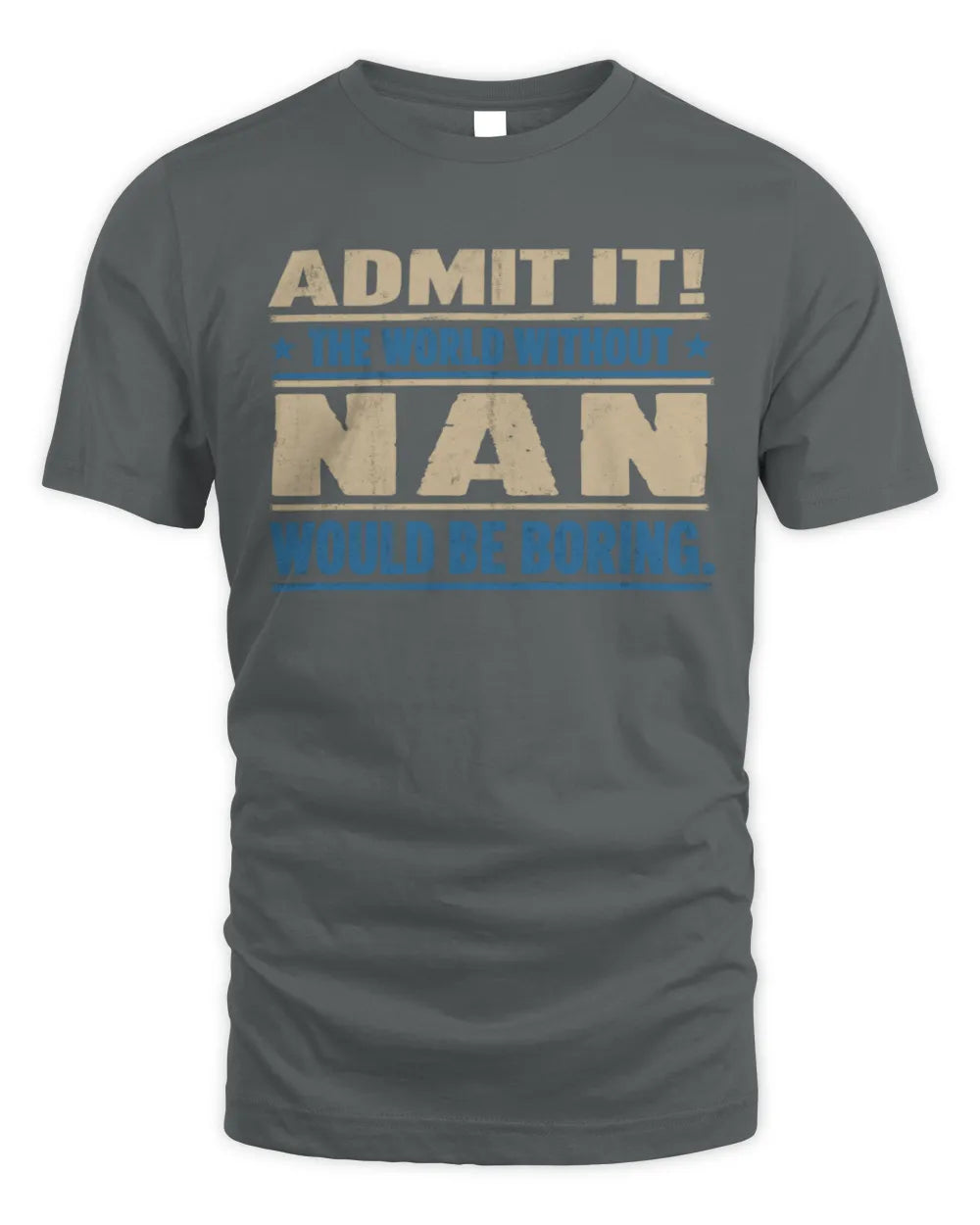 NAN TP68-K2-968 – Personalized Funny Quote Apparel “The World Without NAME Would Be Boring” - Unisex Standard T-Shirt - Charcoal