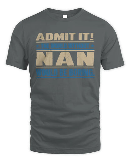 NAN TP68-K2-968 – Personalized Funny Quote Apparel “The World Without NAME Would Be Boring” - Unisex Standard T-Shirt - Charcoal