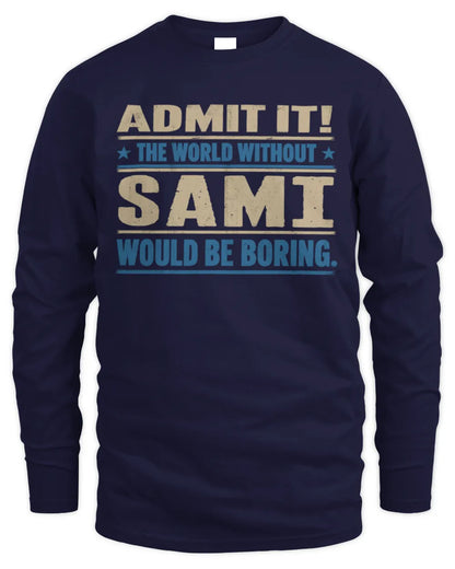 SAMI TP68-K2-968 – Personalized Funny Quote Apparel “The World Without NAME Would Be Boring” - Men's Long Sleeved T-Shirt - Navy