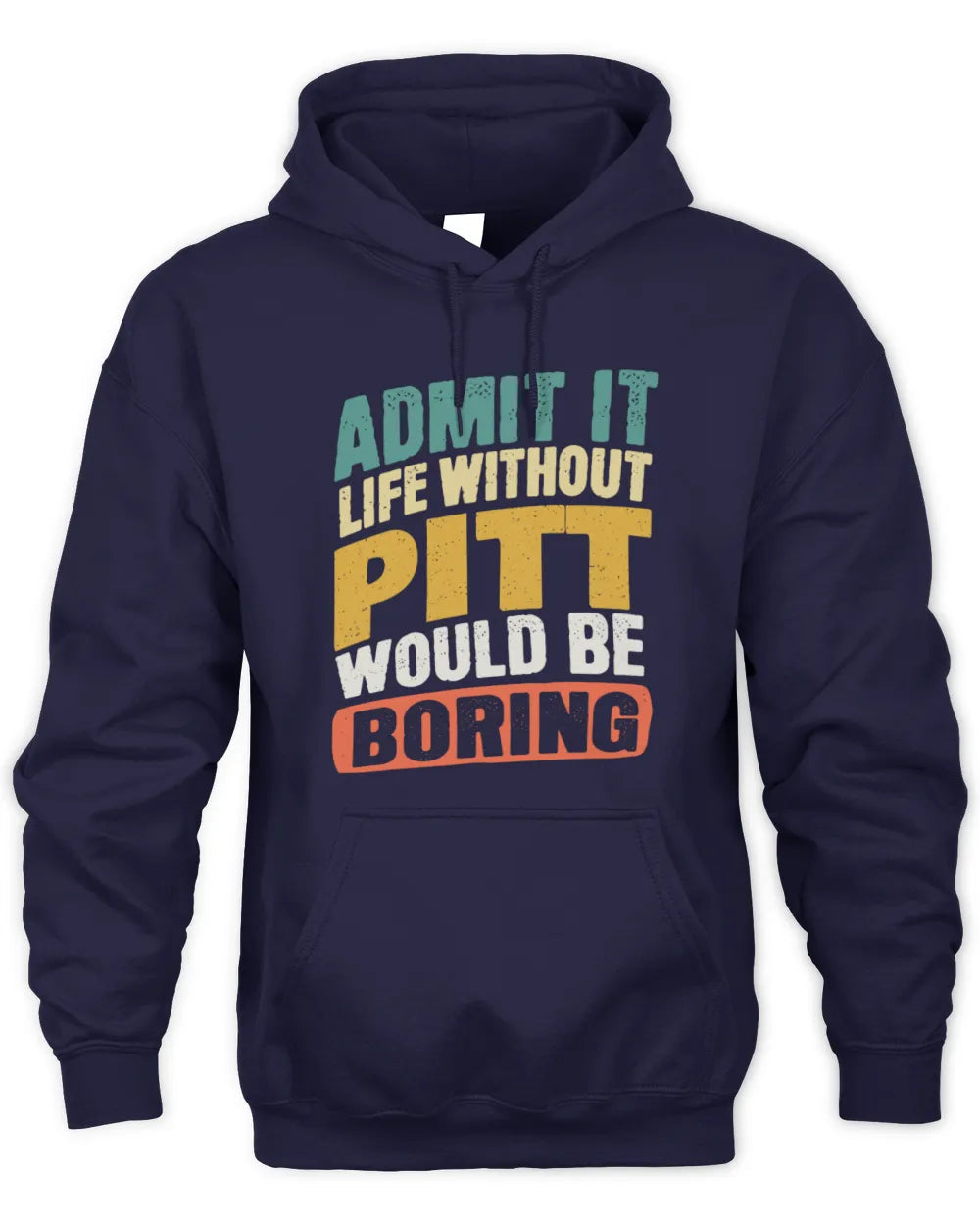 PITT TP88-K4-229
Personalized Funny Quote Apparel “Life Without NAME Would Be Boring” - Unisex Hoodie - Navy