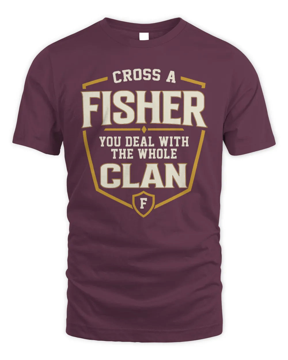 FISHER NT1-K008 Cross A/An NAME, You Deal With the Whole Clan | Personalized Vintage T-Shirt - Unisex Standard T-Shirt - Maroon
