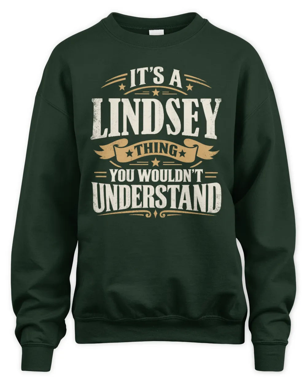 LINDSEY P08 TH51 - Personalized “It’s a/an [NAME] Thing – You Wouldn’t Understand” Shirt - Unisex Sweatshirt - Forest Green
