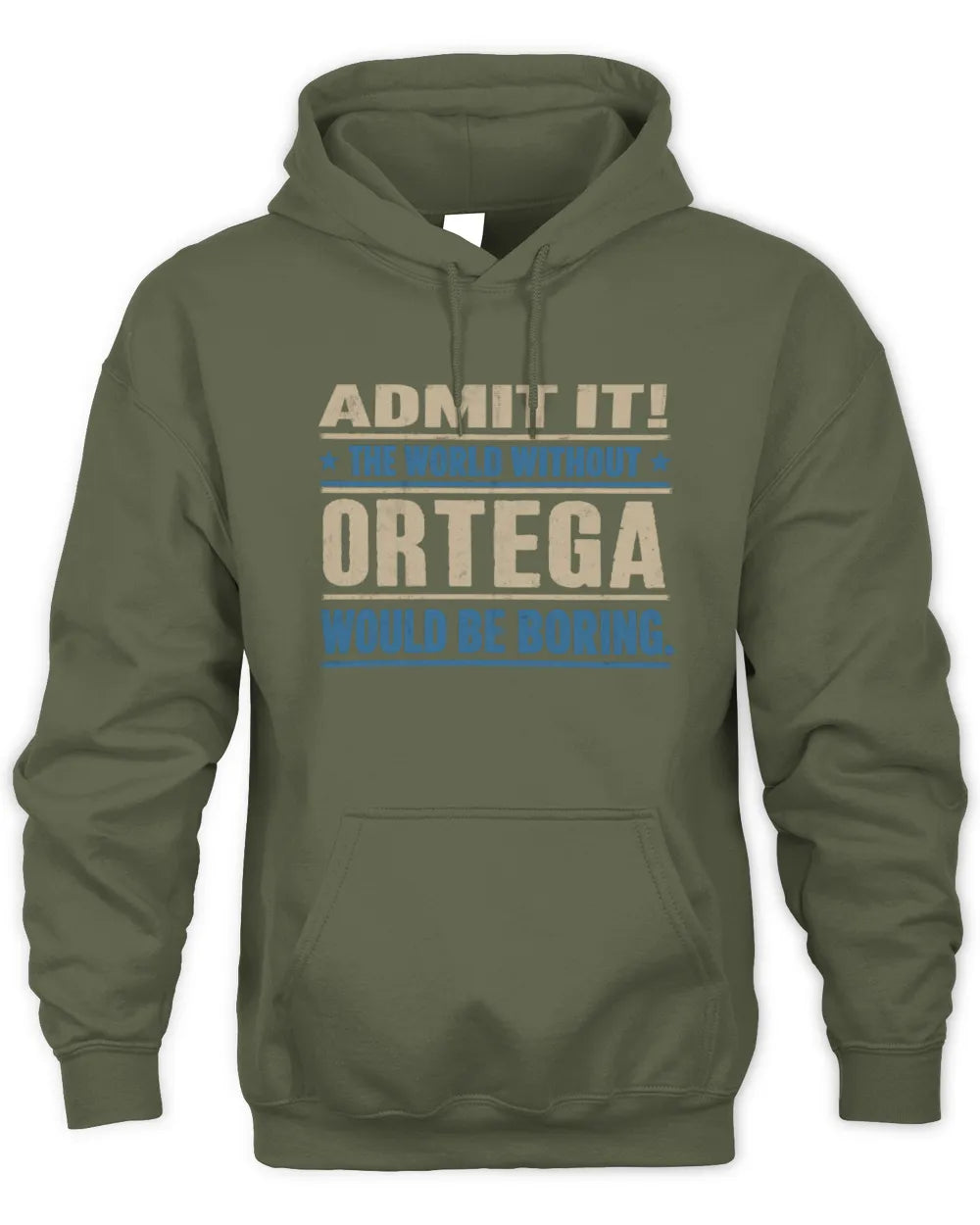 ORTEGA TP68-K2-968 – Personalized Funny Quote Apparel “The World Without NAME Would Be Boring” - Unisex Hoodie - Military Green