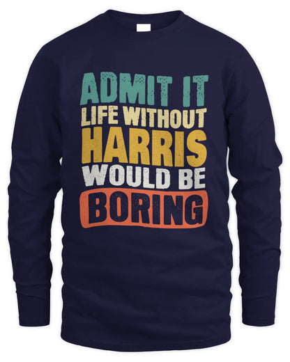 HARRIS TP86-K3-229 Personalized Funny Quote Apparel “Life Without NAME Would Be Boring” - Men's Long Sleeved T-Shirt - Navy