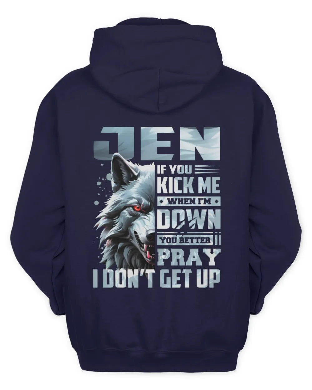 JEN AP62-K4-666 - Personalized Fierce Wolf Quote Apparel “If You Kick Me When I’m Down, You Better Pray I Don’t Get Up” - Unisex Hoodie - Navy