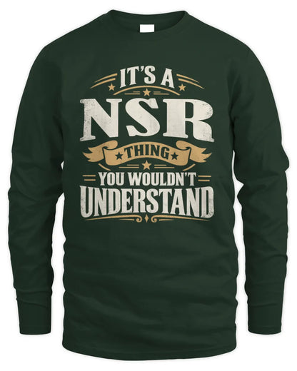 NSR P08 TH51 - Personalized “It’s a/an [NAME] Thing – You Wouldn’t Understand” Shirt - Men's Long Sleeved T-Shirt - Forest Green