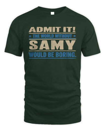 SAMY TP68-K2-968 – Personalized Funny Quote Apparel “The World Without NAME Would Be Boring” - Unisex Standard T-Shirt - Forest Green