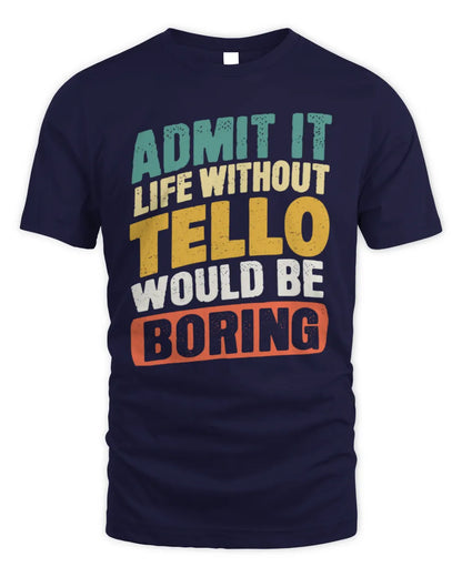 TELLO TP88-K4-229
Personalized Funny Quote Apparel “Life Without NAME Would Be Boring” - Unisex Standard T-Shirt - Navy