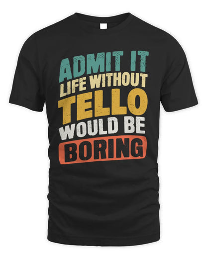 TELLO TP88-K4-229
Personalized Funny Quote Apparel “Life Without NAME Would Be Boring” - Unisex Standard T-Shirt - Black