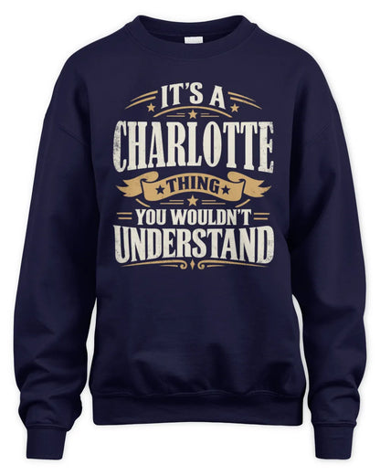 CHARLOTTE P08 TH51 - Personalized “It’s a/an [NAME] Thing – You Wouldn’t Understand” Shirt - Unisex Sweatshirt - Navy