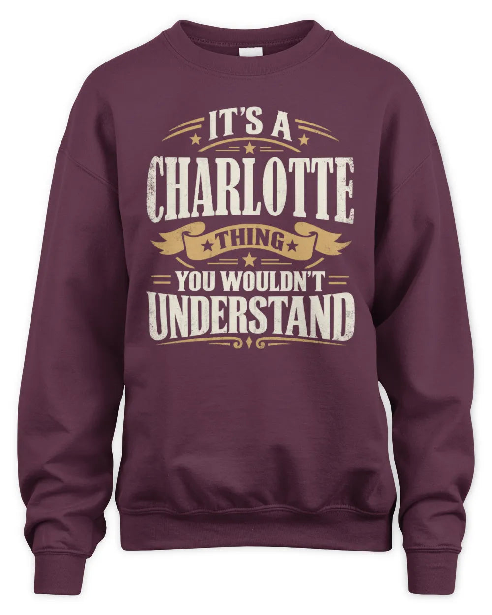 CHARLOTTE P08 TH51 - Personalized “It’s a/an [NAME] Thing – You Wouldn’t Understand” Shirt - Unisex Sweatshirt - Maroon