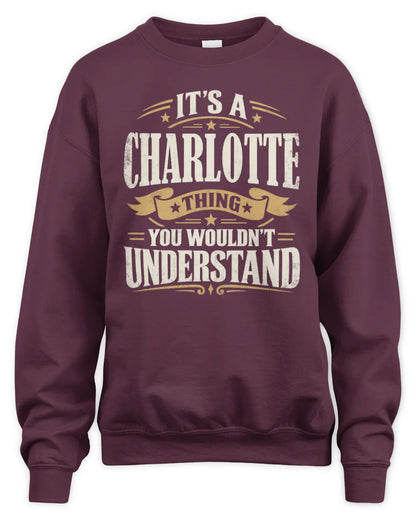 CHARLOTTE P08 TH51 - Personalized “It’s a/an [NAME] Thing – You Wouldn’t Understand” Shirt - Unisex Sweatshirt - Maroon