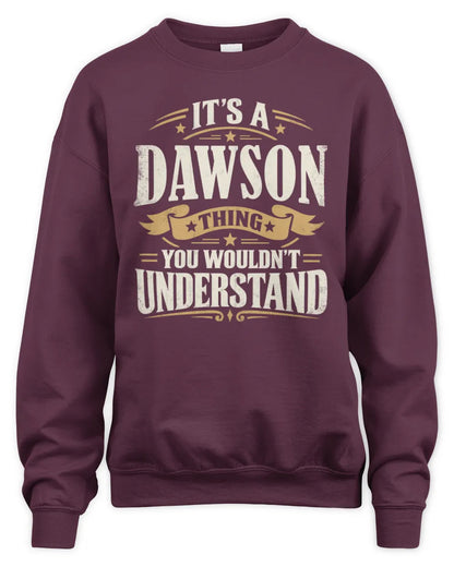DAWSON P08 TH51 - Personalized “It’s a/an [NAME] Thing – You Wouldn’t Understand” Shirt - Unisex Sweatshirt - Maroon