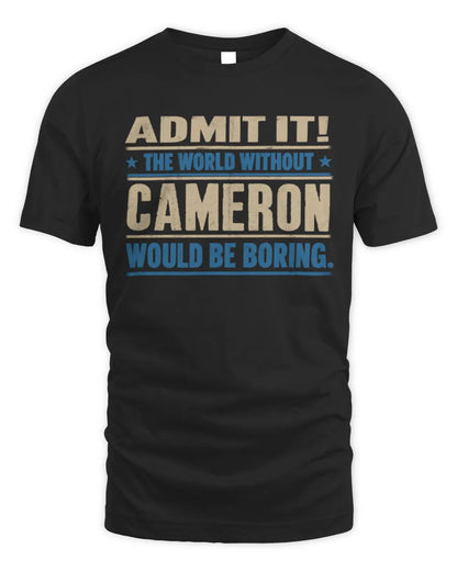 CAMERON TP68-K2-968 – Personalized Funny Quote Apparel “The World Without NAME Would Be Boring” - Unisex Standard T-Shirt - Black