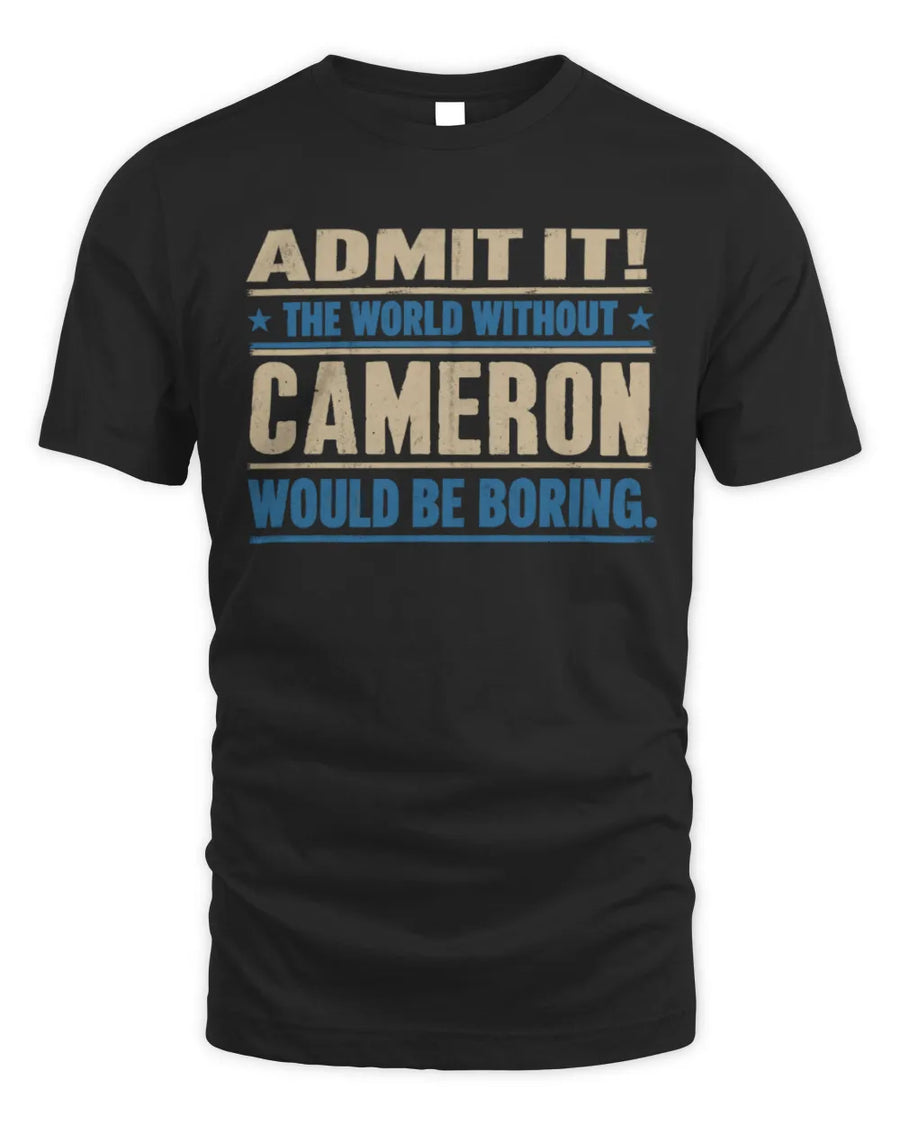 CAMERON TP68-K2-968 – Personalized Funny Quote Apparel “The World Without NAME Would Be Boring”