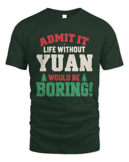 YUAN P5 TH08 Christmas T-Shirt – “Life Without NAME Would Be Boring” - Unisex Standard T-Shirt - Forest Green