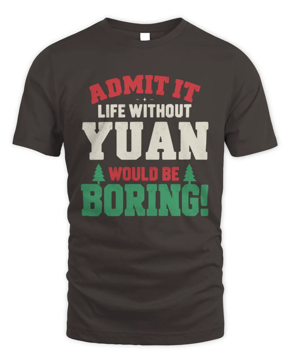 YUAN P5 TH08 Christmas T-Shirt – “Life Without NAME Would Be Boring” - Unisex Standard T-Shirt - Dark Chocolate