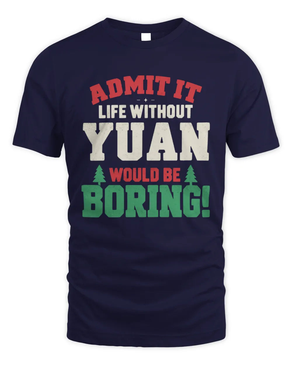 YUAN P5 TH08 Christmas T-Shirt – “Life Without NAME Would Be Boring” - Unisex Standard T-Shirt - Navy