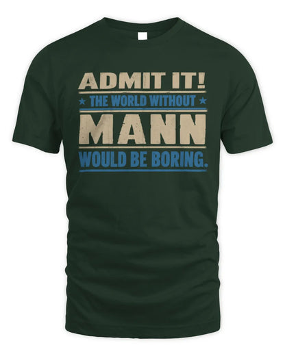 MANN TP68-K2-968 – Personalized Funny Quote Apparel “The World Without NAME Would Be Boring” - Unisex Standard T-Shirt - Forest Green