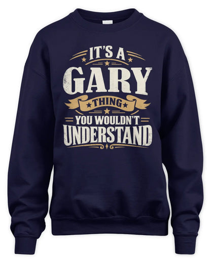 GARY P08 TH51 - Personalized “It’s a/an [NAME] Thing – You Wouldn’t Understand” Shirt - Unisex Sweatshirt - Navy