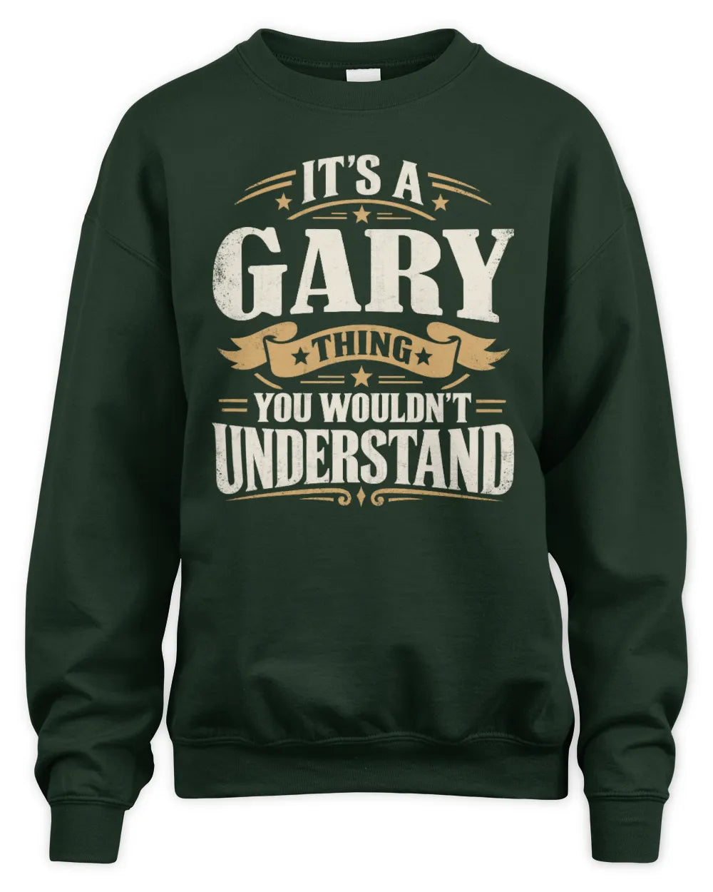 GARY P08 TH51 - Personalized “It’s a/an [NAME] Thing – You Wouldn’t Understand” Shirt - Unisex Sweatshirt - Forest Green