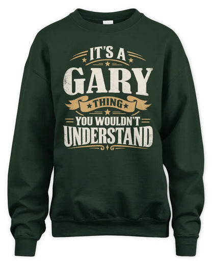 GARY P08 TH51 - Personalized “It’s a/an [NAME] Thing – You Wouldn’t Understand” Shirt - Unisex Sweatshirt - Forest Green