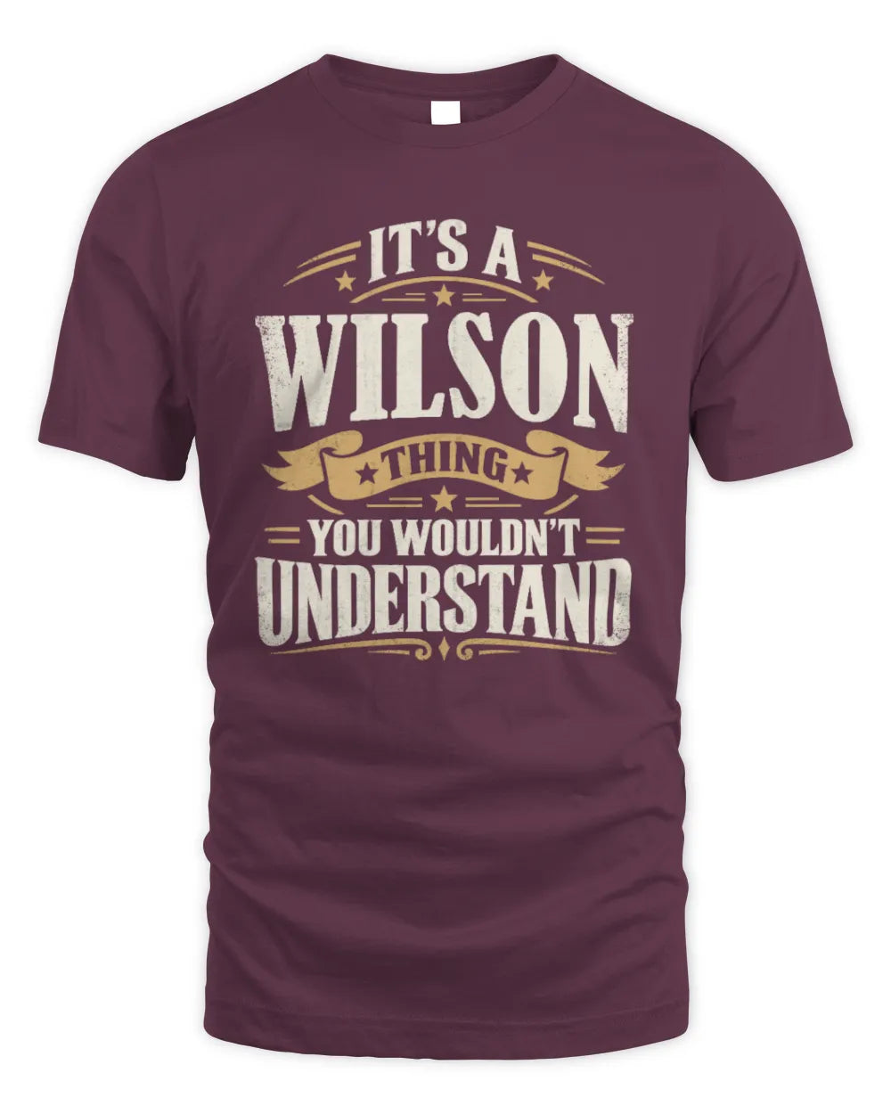 WILSON P08 TH51 - Personalized “It’s a/an [NAME] Thing – You Wouldn’t Understand” Shirt - Unisex Standard T-Shirt - Maroon