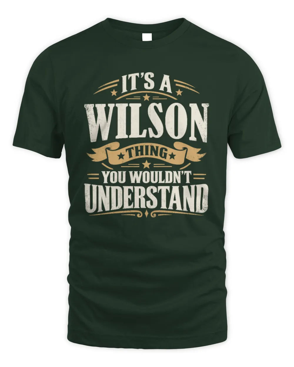 WILSON P08 TH51 - Personalized “It’s a/an [NAME] Thing – You Wouldn’t Understand” Shirt - Unisex Standard T-Shirt - Forest Green