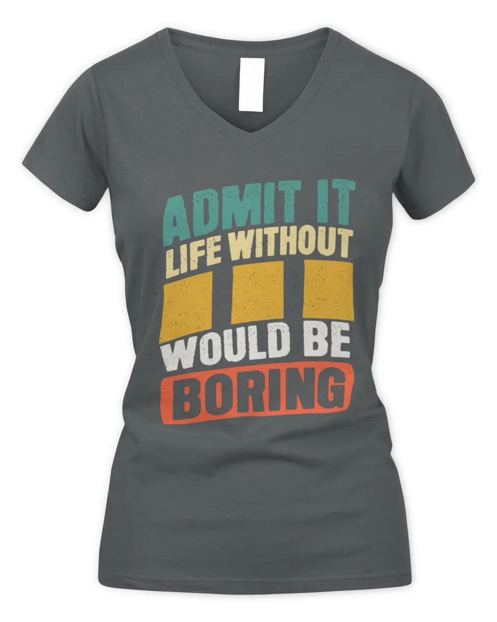 III TP88-K4-229
Personalized Funny Quote Apparel “Life Without NAME Would Be Boring” - Women's V-Neck T-Shirt - Charcoal