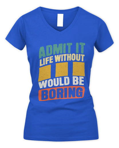 III TP88-K4-229
Personalized Funny Quote Apparel “Life Without NAME Would Be Boring” - Women's V-Neck T-Shirt - Royal