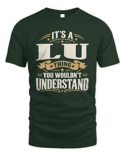 LU P08 TH51 - Personalized “It’s a/an [NAME] Thing – You Wouldn’t Understand” Shirt - Unisex Standard T-Shirt - Forest Green
