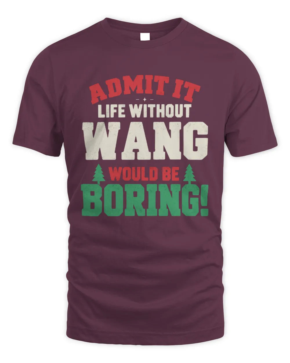 WANG P5 TH08 Christmas T-Shirt – “Life Without NAME Would Be Boring” - Unisex Standard T-Shirt - Maroon
