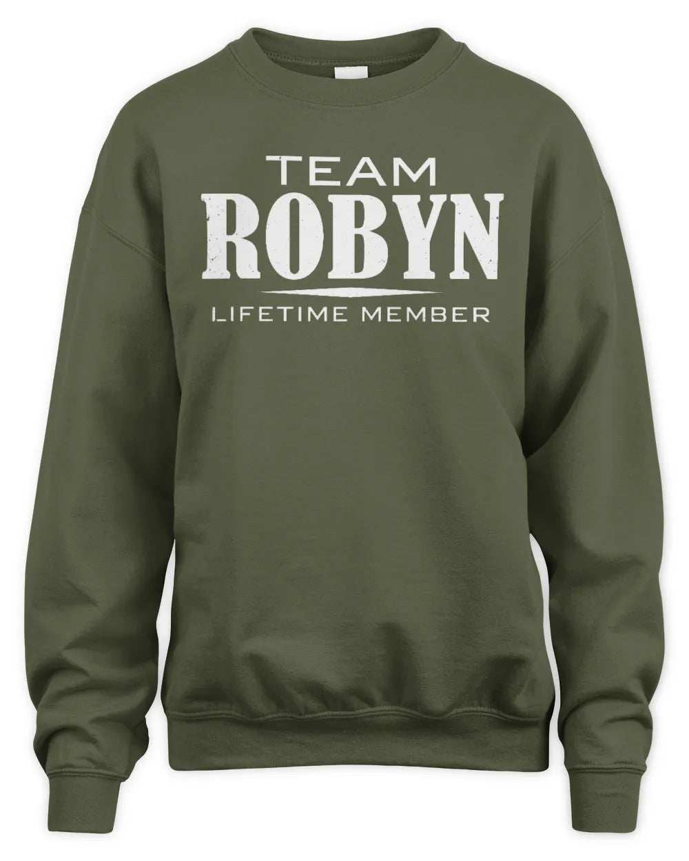 ROBYN BL62-K4-128 - Personalized “Team NAME Lifetime Member” - Unisex Sweatshirt - Military Green