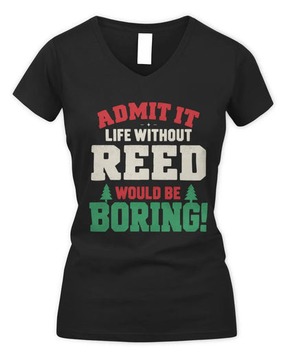 REED P5 TH08 Christmas T-Shirt – “Life Without NAME Would Be Boring” - Women's V-Neck T-Shirt - Black