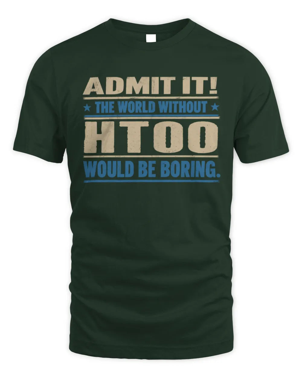 HTOO TP68-K2-968 – Personalized Funny Quote Apparel “The World Without NAME Would Be Boring” - Unisex Standard T-Shirt - Forest Green
