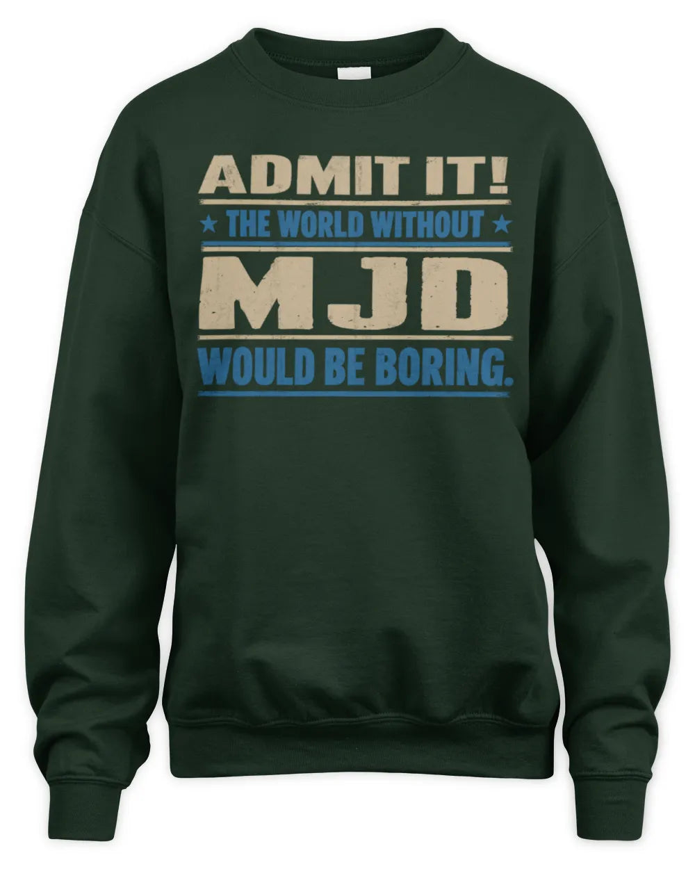 MJD TP68-K2-968 – Personalized Funny Quote Apparel “The World Without NAME Would Be Boring” - Unisex Sweatshirt - Forest Green