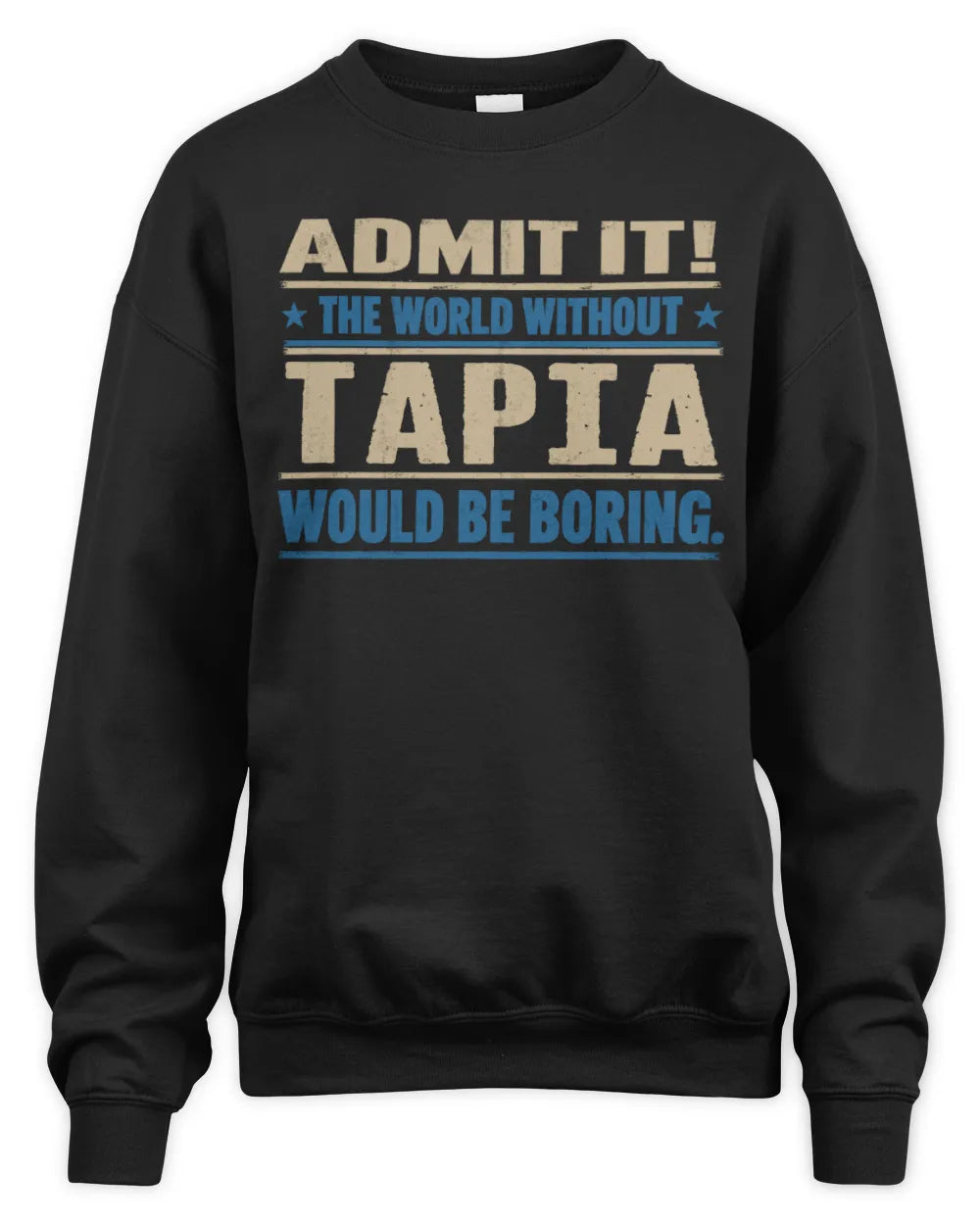 TAPIA TP68-K2-968 – Personalized Funny Quote Apparel “The World Without NAME Would Be Boring” - Unisex Sweatshirt - Black