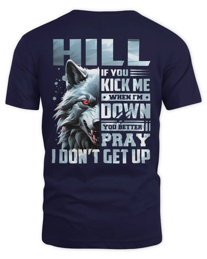 HILL AP62-K4-666 - Personalized Fierce Wolf Quote Apparel “If You Kick Me When I’m Down, You Better Pray I Don’t Get Up” - Unisex Standard T-Shirt - Navy