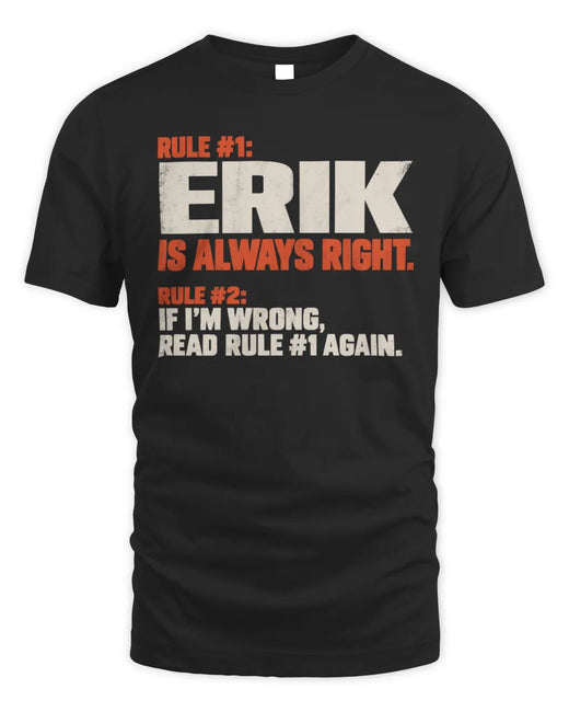 ERIK NP1-H006 
Always Right Personalized Name T-Shirt – Funny Custom Name Shirt