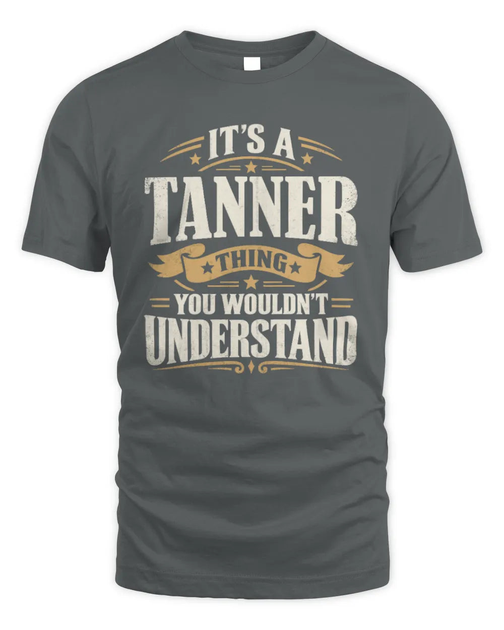 TANNER P08 TH51 - Personalized “It’s a/an [NAME] Thing – You Wouldn’t Understand” Shirt - Unisex Standard T-Shirt - Charcoal